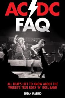 AC/DC FAQ : All That's Left to Know About the World's True Rock 'n' Roll Band