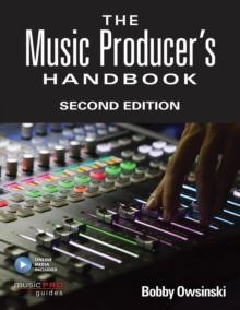 The Music Producer's Handbook : Includes Online Resource