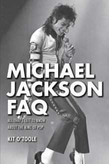 Michael Jackson FAQ : All That's Left to Know About the King of Pop