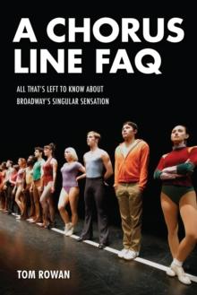 Chorus Line FAQ : All That's Left to Know About Broadway's Singular Sensation