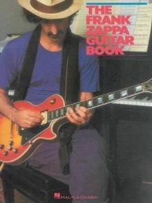 The Frank Zappa Guitar Book : Transcribed by and Featuring an Introduction by Steve Vai