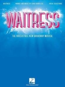 Waitress - Vocal Selections : The Irresistible New Broadway Musical