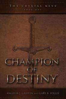 The Crystal Keys : Book I-Champion of Destiny