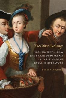 Other Exchange : Women, Servants, and the Urban Underclass in Early Modern English Literature