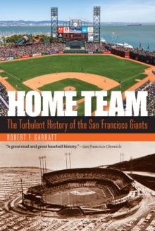 Home Team : The Turbulent History of the San Francisco Giants