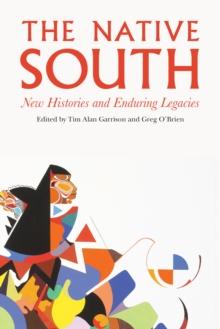 Native South : New Histories and Enduring Legacies