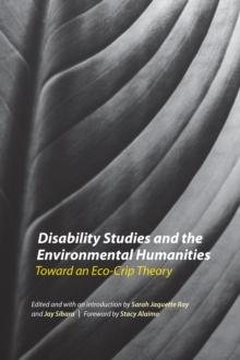 Disability Studies and the Environmental Humanities : Toward an Eco-Crip Theory