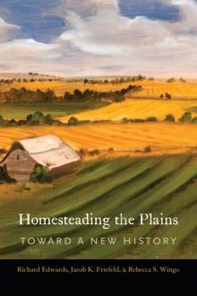 Homesteading the Plains : Toward a New History