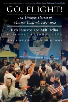 Go, Flight! : The Unsung Heroes of Mission Control, 19651992