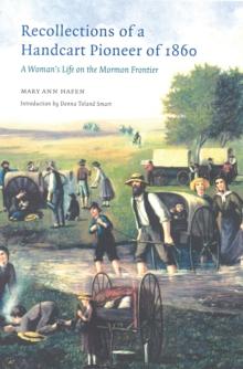 Recollections of a Handcart Pioneer of 1860 : A Woman's Life on the Mormon Frontier