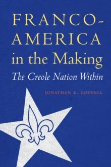 Franco-America in the Making : The Creole Nation Within