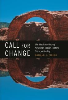 Call for Change : The Medicine Way of American Indian History, Ethos, and Reality