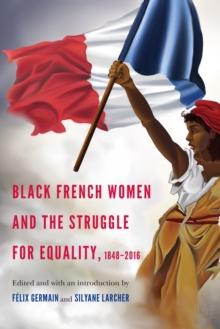 Black French Women and the Struggle for Equality, 1848-2016