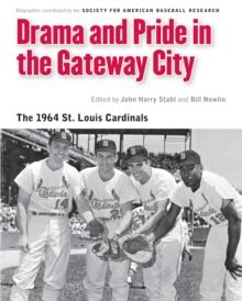 Drama and Pride in the Gateway City : The 1964 St. Louis Cardinals