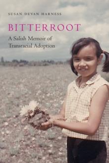 Bitterroot : A Salish Memoir of Transracial Adoption