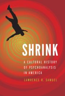 Shrink : A Cultural History of Psychoanalysis in America