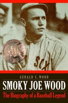 Smoky Joe Wood : The Biography of a Baseball Legend