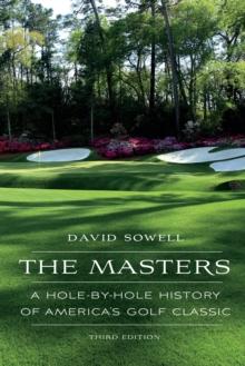 The Masters : A Hole-by-Hole History of America's Golf Classic