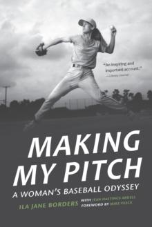 Making My Pitch : A Woman's Baseball Odyssey