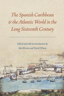 Spanish Caribbean and the Atlantic World in the Long Sixteenth Century