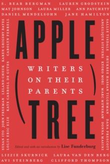 Apple, Tree : Writers on Their Parents