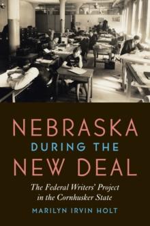 Nebraska during the New Deal : The Federal Writers' Project in the Cornhusker State