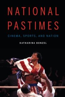 National Pastimes : Cinema, Sports, and Nation