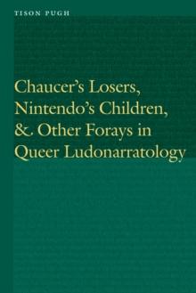 Chaucer's Losers, Nintendo's Children, and Other Forays in Queer Ludonarratology