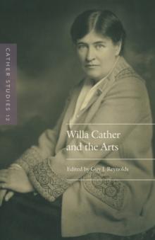 Cather Studies, Volume 12 : Willa Cather and the Arts