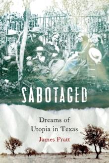 Sabotaged : Dreams of Utopia in Texas