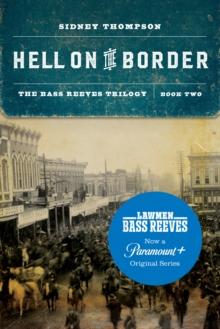 Hell on the Border : The Bass Reeves Trilogy, Book Two