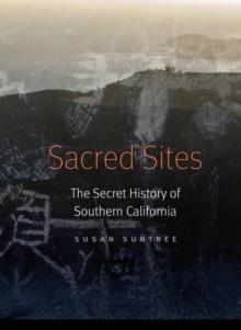 Sacred Sites : The Secret History of Southern California