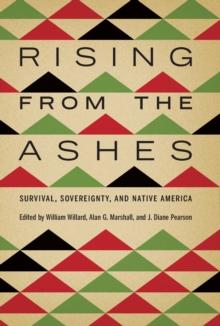 Rising from the Ashes : Survival, Sovereignty, and Native America