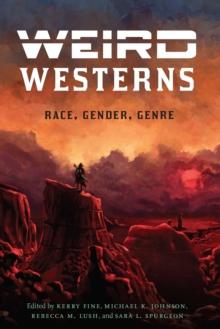 Weird Westerns : Race, Gender, Genre