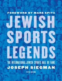 Jewish Sports Legends : The International Jewish Sports Hall of Fame