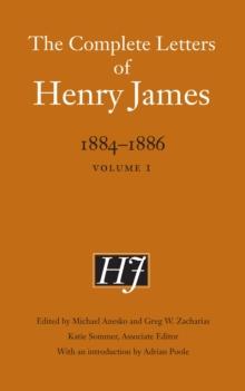 The Complete Letters of Henry James, 1884-1886 : Volume 1