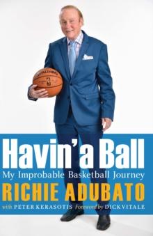 Havin' a Ball : My Improbable Basketball Journey