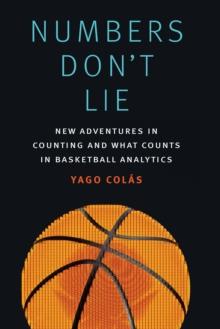 Numbers Don't Lie : New Adventures in Counting and What Counts in Basketball Analytics