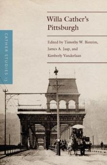 Cather Studies, Volume 13 : Willa Cather's Pittsburgh