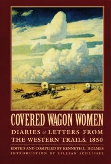 Covered Wagon Women, Volume 2 : Diaries and Letters from the Western Trails, 1850