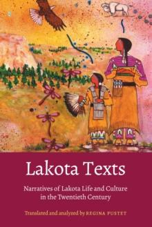 Lakota Texts : Narratives of Lakota Life and Culture in the Twentieth Century