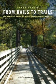 From Rails to Trails : The Making of America's Active Transportation Network