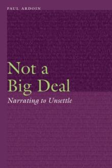 Not a Big Deal : Narrating to Unsettle