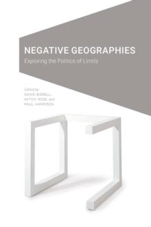 Negative Geographies : Exploring the Politics of Limits