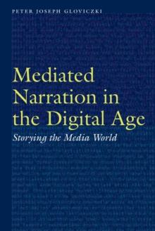 Mediated Narration in the Digital Age : Storying the Media World