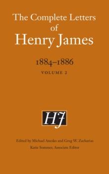 The Complete Letters of Henry James, 1884-1886 : Volume 2