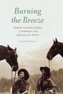 Burning the Breeze : Three Generations of Women in the American West