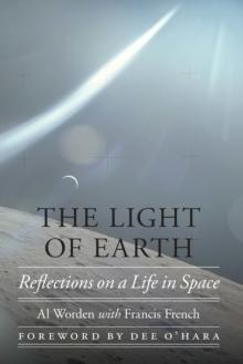 Light of Earth : Reflections on a Life in Space