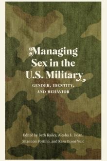 Managing Sex in the U.S. Military : Gender, Identity, and Behavior