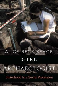 Girl Archaeologist : Sisterhood in a Sexist Profession